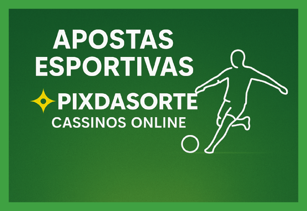 Aposte em apostas esportivas no cassino online PIXDASORTE