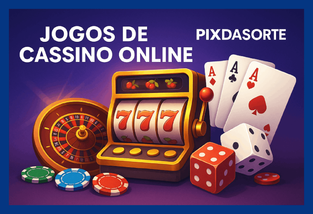 Jogos de cassino online PIXDASORTE